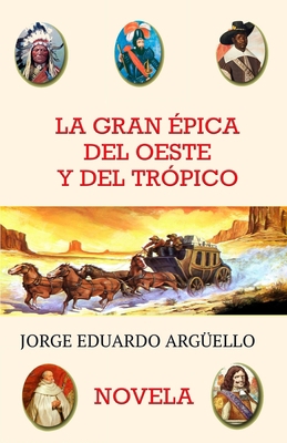 La Gran Épica del Oeste Y del Trópico [Spanish] B0C644BZWD Book Cover