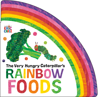 The Very Hungry Caterpillar's Rainbow Foods B0FLC7GQ38 Book Cover