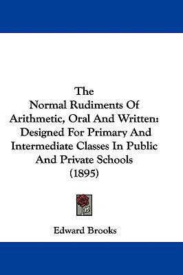 The Normal Rudiments Of Arithmetic, Oral And Wr... 1437386903 Book Cover