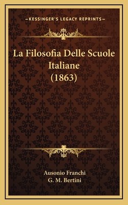 La Filosofia Delle Scuole Italiane (1863) [Italian] 1167961722 Book Cover