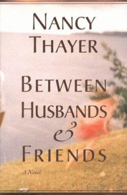 Between Husbands and Friends 0312206135 Book Cover