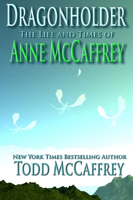 Dragonholder: The Life And Times of Anne McCaffrey 1705305202 Book Cover