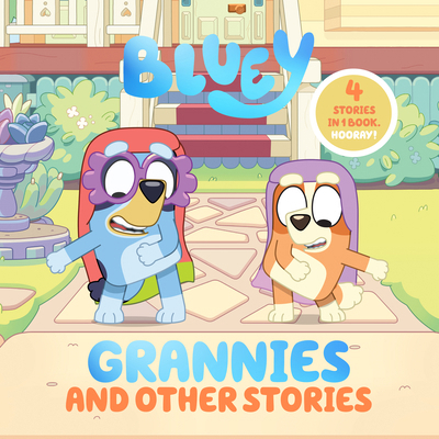 Bluey: Grannies and Other Stories: 4 Stories in... 0593752538 Book Cover