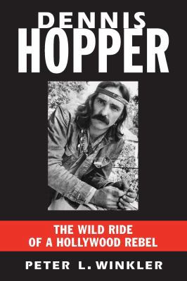 Dennis Hopper: The Wild Ride of a Hollywood Rebel 156980513X Book Cover