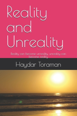 Reality and Unreality: Reality can become unrea... B0F2SRX5N6 Book Cover