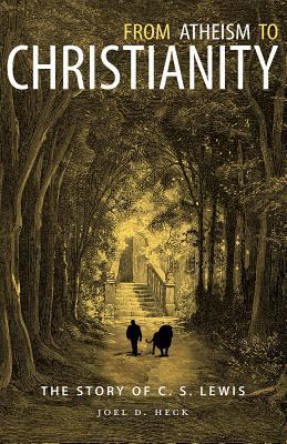 From Atheism to Christianity: The Story of C.S ... 0758657234 Book Cover