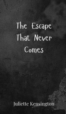 The Escape That Never Comes 3690803667 Book Cover