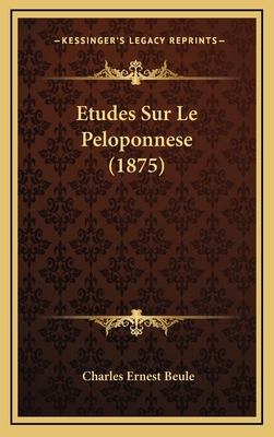 Etudes Sur Le Peloponnese (1875) [French] 116687351X Book Cover