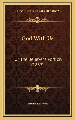 God With Us: Or The Believer's Portion (1883) 1166090574 Book Cover