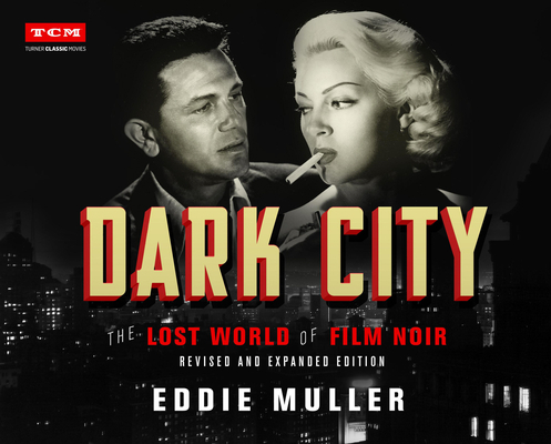 Dark City: The Lost World of Film Noir (Revised... 0762498978 Book Cover