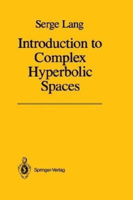 Introduction to Complex Hyperbolic Spaces 0387964479 Book Cover