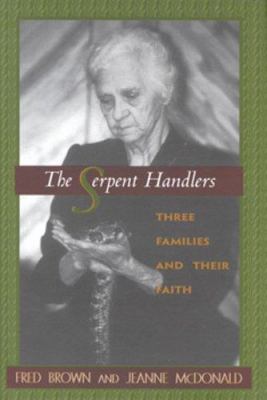 The Serpent Handlers: Three Families and Their ... 0895873524 Book Cover