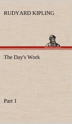 The Day's Work - Part 01 3849161455 Book Cover
