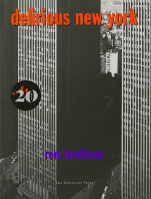 Delirious New York: A Retroactive Manifesto for... 1580934102 Book Cover
