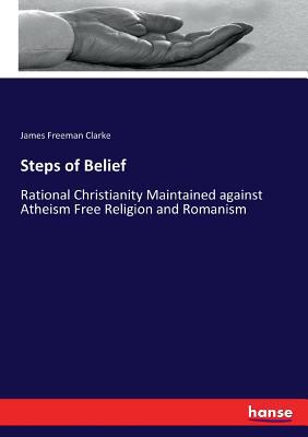 Steps of Belief: Rational Christianity Maintain... 3744774368 Book Cover