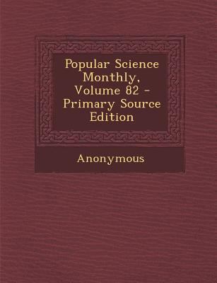 Popular Science Monthly, Volume 82 1289977879 Book Cover