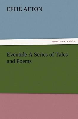 Eventide a Series of Tales and Poems 3847228765 Book Cover