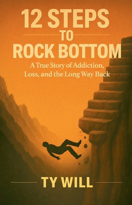 12 Steps To Rock Bottom B0GHWZPR8M Book Cover
