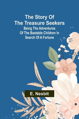 The Story of the Treasure Seekers;Being the Adv... 9362999757 Book Cover