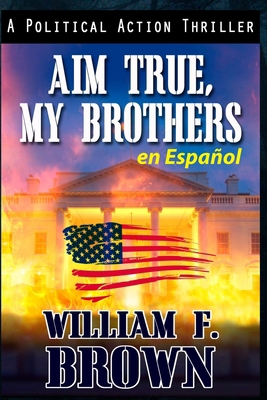 Aim True, My Brothers en Español: Un thriller a... [Spanish] B0CSLKT4BR Book Cover