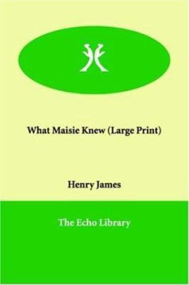 What Maisie Knew [Large Print] 1846372968 Book Cover