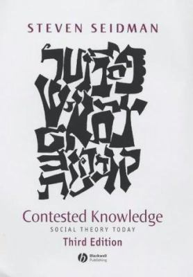 Contested Knowledge: Social Theory Today 0631226702 Book Cover