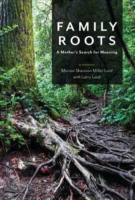 Family Roots: A Mother's Search for Meaning 1947309188 Book Cover
