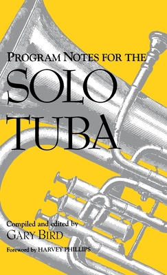 Program Notes for the Solo Tuba 0253311896 Book Cover