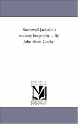 Stonewall Jackson: A Military Biography ... by ... 1425554482 Book Cover