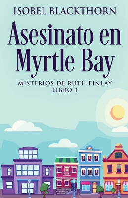 Asesinato en Myrtle Bay [Spanish] 4824167868 Book Cover
