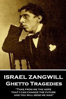 Israel Zangwill - Ghetto Tragedies: 'Take from ... 1787802264 Book Cover