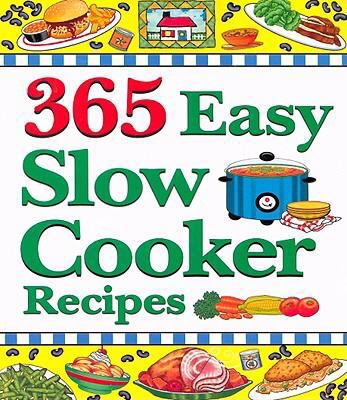 365 Easy Slow Cooker Recipes 1597690392 Book Cover