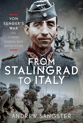 From Stalingrad to Italy - Von Senger's War: Th... 1036127664 Book Cover