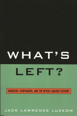 What's Left?: Marxism, Utopianism, and the Revo... 0761835458 Book Cover