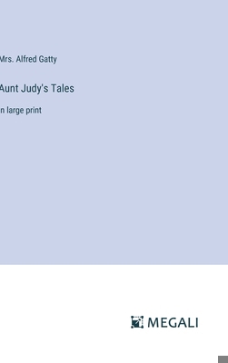 Aunt Judy's Tales: in large print 3387038372 Book Cover