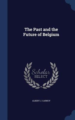 The Past and the Future of Belgium 1298890470 Book Cover