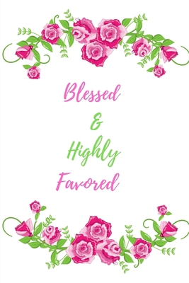 Blessed & Highly Favored: Blank Lined Appreciat... 1706174349 Book Cover