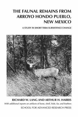 The Faunal Remains from Arroyo Hondo Pueblo, Ne... 0933452098 Book Cover