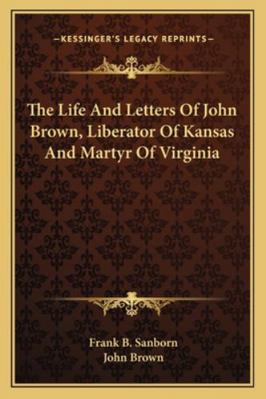 The Life And Letters Of John Brown, Liberator O... 1162944412 Book Cover