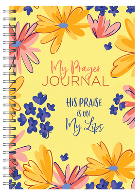 My Prayer Journal: His Praise Is on My Lips 1636090826 Book Cover