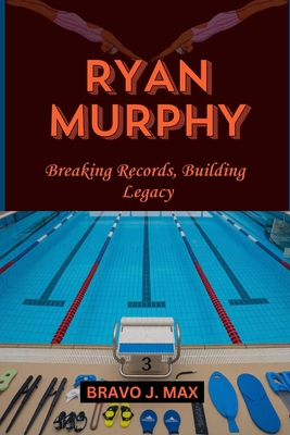 Ryan Murphy: Breaking Records, Building Legacy            Book Cover