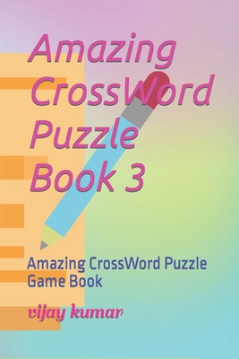 Amazing CrossWord Puzzle Book 3: Amazing CrossW... B0BD7W8L5P Book Cover