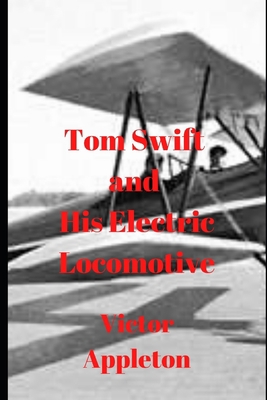Tom Swift and His Electric Locomotive B086B8GD66 Book Cover