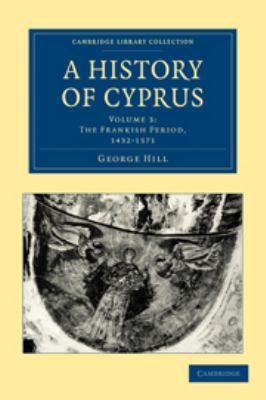 A History of Cyprus: Volume 3, the Frankish Per... 0511751729 Book Cover