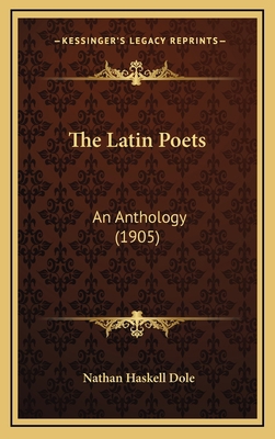 The Latin Poets: An Anthology (1905) 1165229102 Book Cover