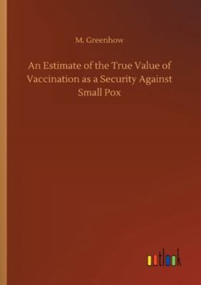 An Estimate of the True Value of Vaccination as... 3752345462 Book Cover