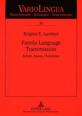 Family Language Transmission: Actors, Issues, O... 3631573766 Book Cover