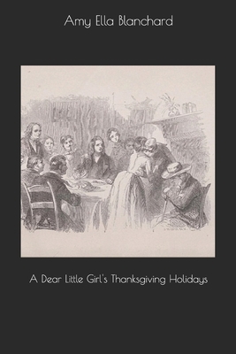 A Dear Little Girl's Thanksgiving Holidays 1707813426 Book Cover