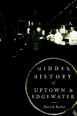 Hidden History of Uptown & Edgewater 1626191433 Book Cover