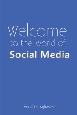Welcome to the World of Social Media 1546224688 Book Cover